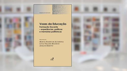 Capa de Vozes Da Educação. Formação Docente. Experiências, Políticas E Memórias Polifônicas, do autor Marcia Soares de Alvarenga