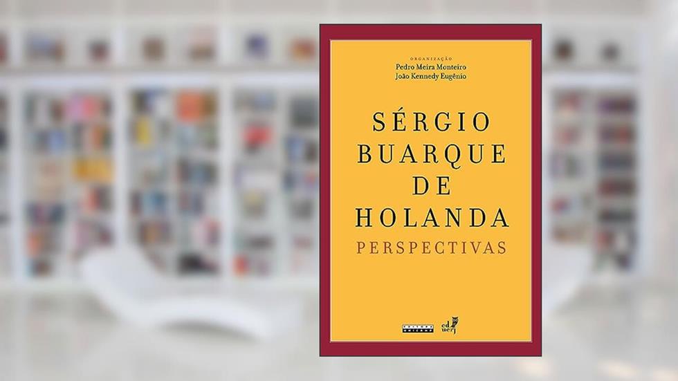 Sérgio Buarque de Holanda: Perspectivas, do autor Pedro Meira Monteiro