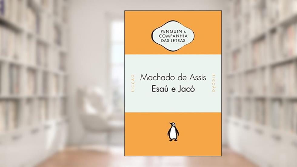 Esaú e Jacó, do autor Machado de Assis
