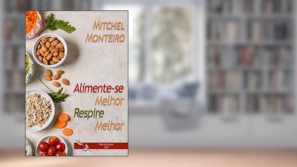 Alimente-se Melhor, Respire Melhor: Alimentos contra a tosse, do autor Mitchel Monteiro