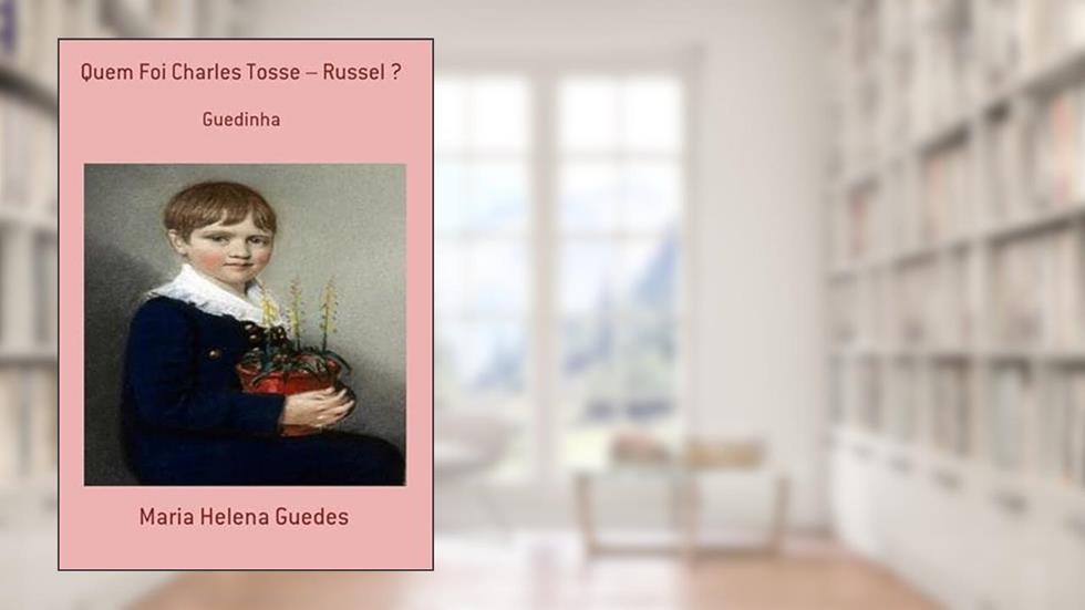 Quem Foi Charles Tosse - Russel ?, do autor Maria Helena Guedes