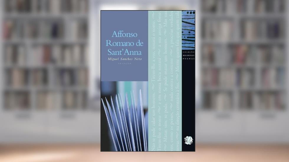 Melhores Poemas Affonso Romano de Sant'Anna: seleção e prefácio: Miguel Sanches Neto, do autor Affonso Romano de Sant'Anna