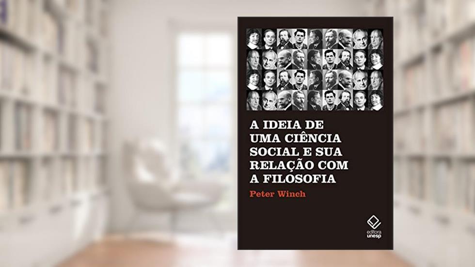 A ideia de uma ciência social e sua relação com a filosofia, do autor Peter Winch