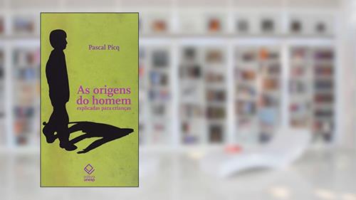 Capa de As origens do homem explicadas para crianças, do autor Pascal Picq