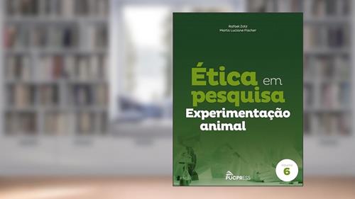 Capa de Ética em pesquisa: Experimentação animal: Volume 6, do autor Rafael Zotz; Marta Luciane Fischer