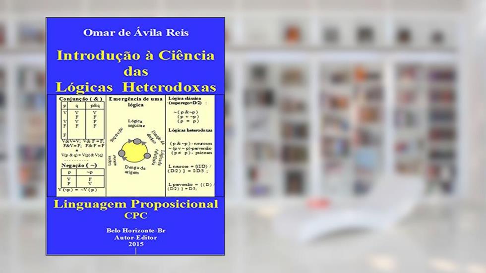 Introdução a Ciência das Lógicas heterodoxas: Linguagem proposicional, do autor Omar de Ávila Reis