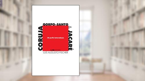Capa de Coruja, Qorpo-santo & Jacaré: 30 Perfis Heterodoxos, do autor Luís Augusto Fischer