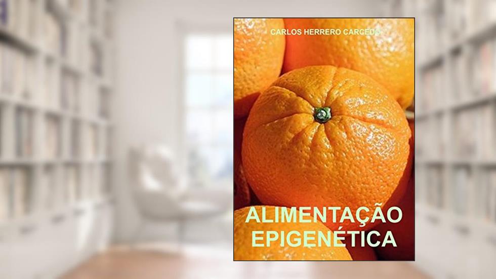 ALIMENTAÇÃO EPIGENÉTICA, do autor CARLOS HERRERO CARCEDO