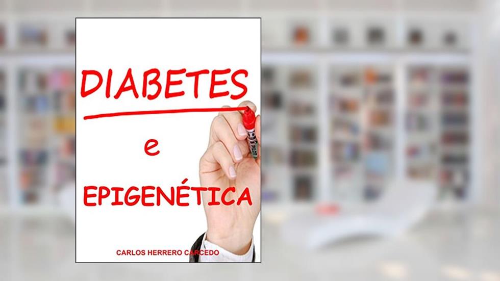 DIABETES E EPIGENÉTICA, do autor CARLOS HERRERO CARCEDO