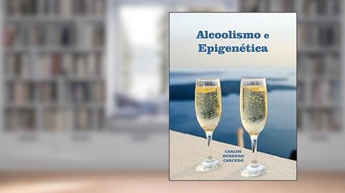 Capa de ALCOOLISMO E EPIGENÉTICA, do autor CARLOS HERRERO CARCEDO