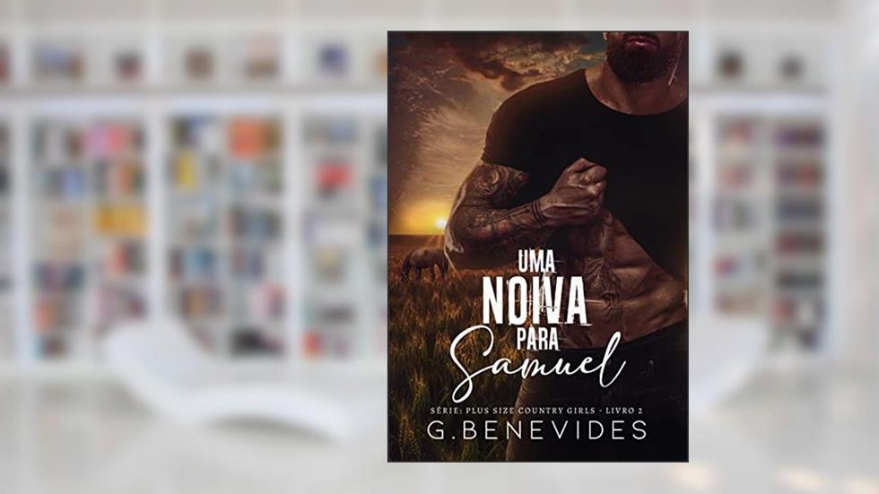 Uma noiva para Samuel: O cowboy CEO e a camareira (Duologia plus size country girls Livro 2), do autor G. Benevides