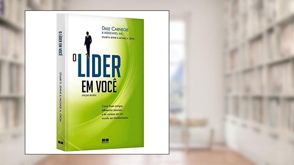 O líder em você, do autor Michael A. Crom; Stuart R. Levine