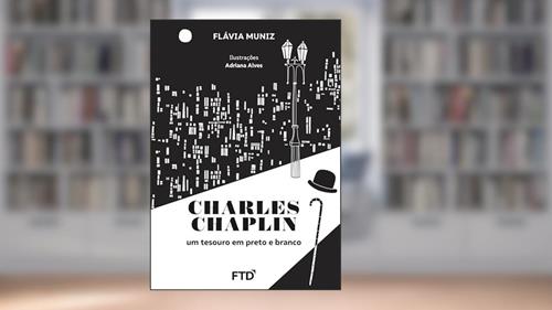 Capa de Charles Chaplin: um Tesouro em Preto e Branco: Um Tesouro em Preto e Branco, do autor Flávia Muniz