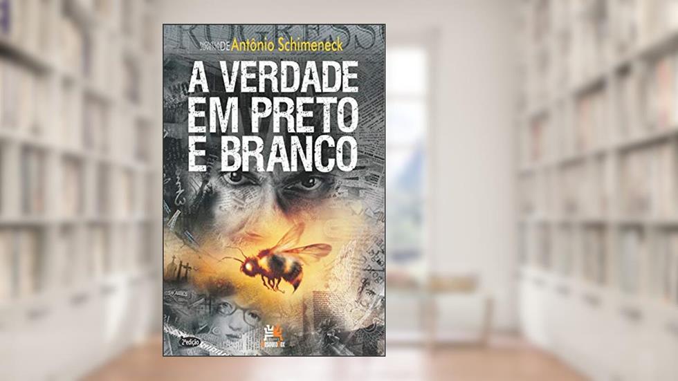 A verdade em preto e branco, do autor Antônio Schimeneck