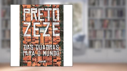 Capa de Preto Zezé - das Quadras Para o Mundo, do autor Preto Zezé