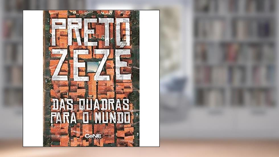 Preto Zezé - das Quadras Para o Mundo, do autor Preto Zezé