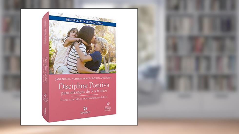 Disciplina positiva para crianças de 3 a 6 anos: Como criar filhos independentes e felizes, do autor Jane Nelsen; Cheryl Erwin; Roslyn Ann Duffy
