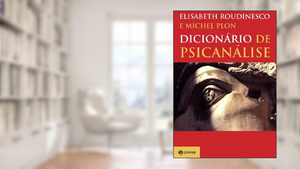 Dicionário de psicanálise, do autor Michel Plon; Elisabeth Roudinesco