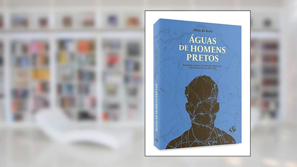 Águas de Homens Pretos, do autor Allan da Rosa