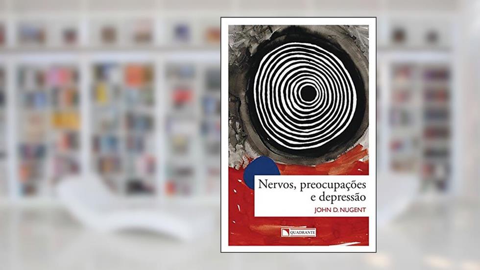 Nervos, preocupações e depressão, do autor John D. Nugent