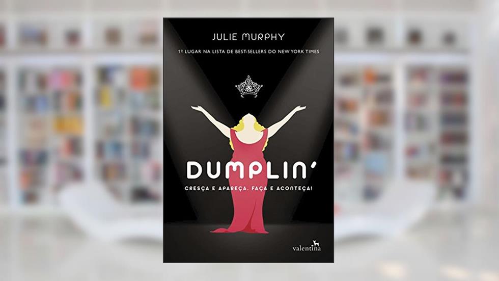Dumplin': Cresça e apareça. Faça e aconteça!, do autor Julie Murphy