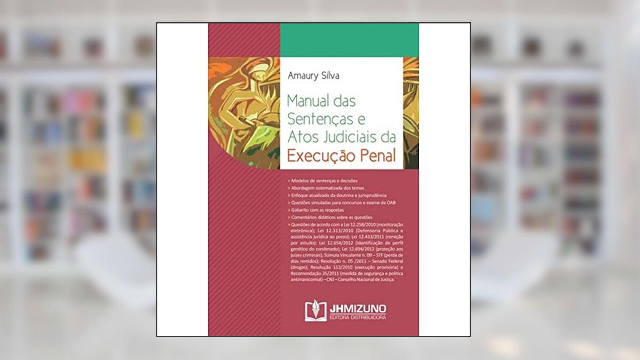 Manual das Sentenças e Atos Judiciais da Execução Penal, do autor Amaury Silva