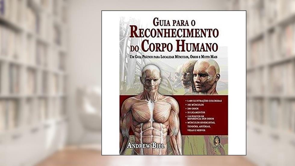 Guia Para o Reconhecimento do Corpo Humano, do autor Andrew Biel