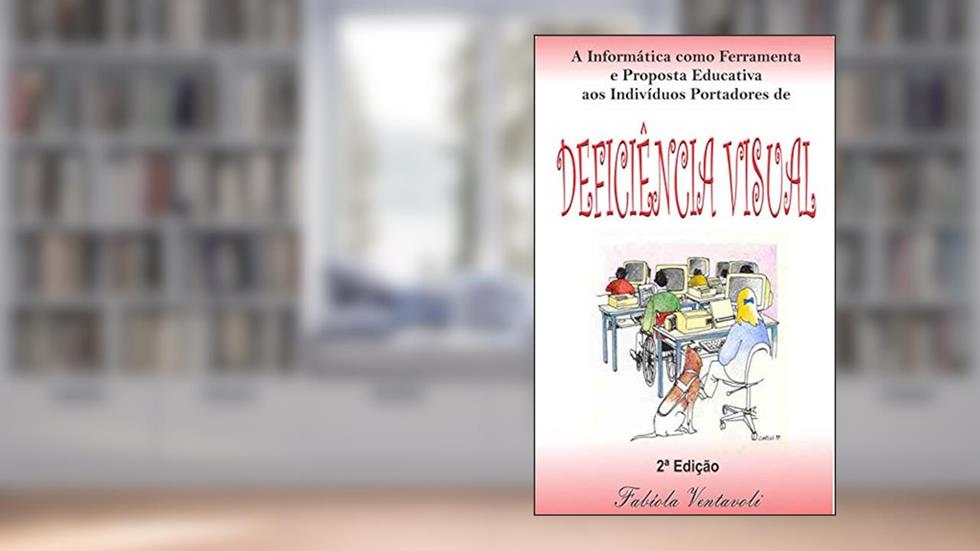 A informática como ferramenta e proposta educativa aos indivíduos portadores de Deficiência Visual, do autor Fabíola Ventavoli