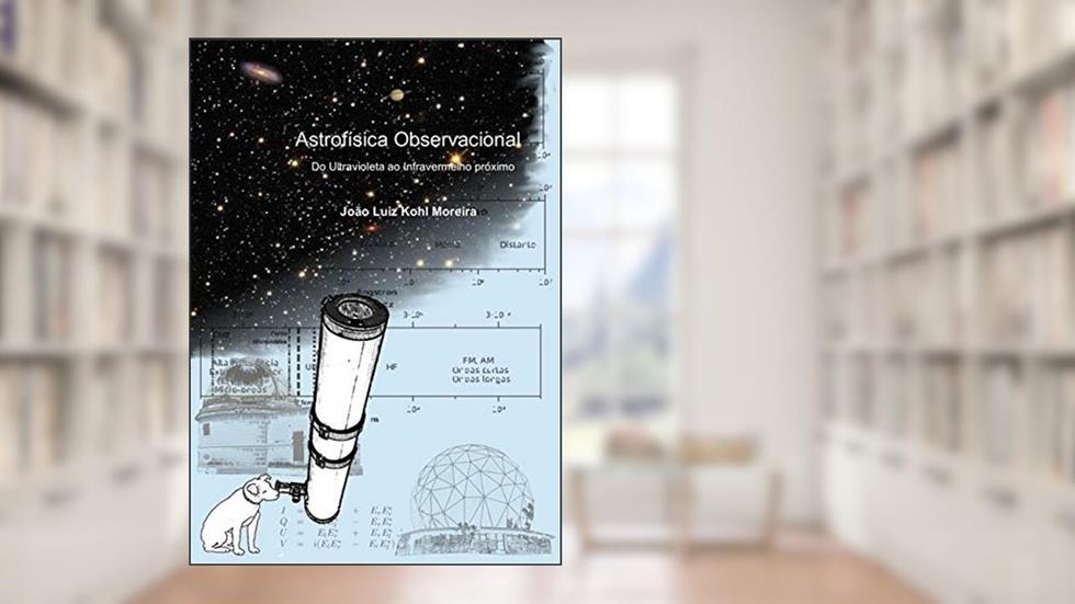 Astrofísica Observacional, do autor João Luiz Kohl Moreira