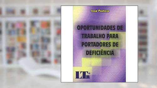 Capa de Oportunidades De Trabalho Para Portadores De Deficiência, do autor Jose Pastore