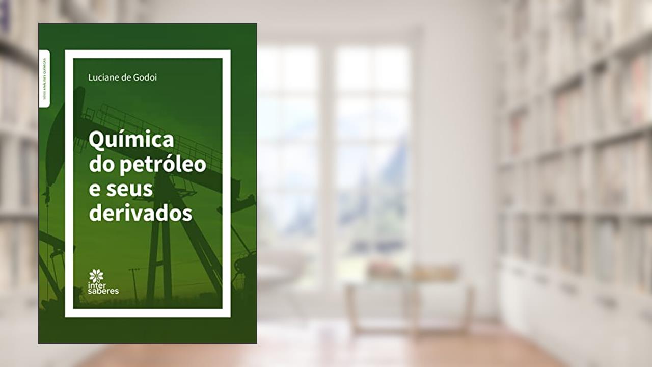 Química do Petróleo e seus Derivados, do autor Luciane de Godoi