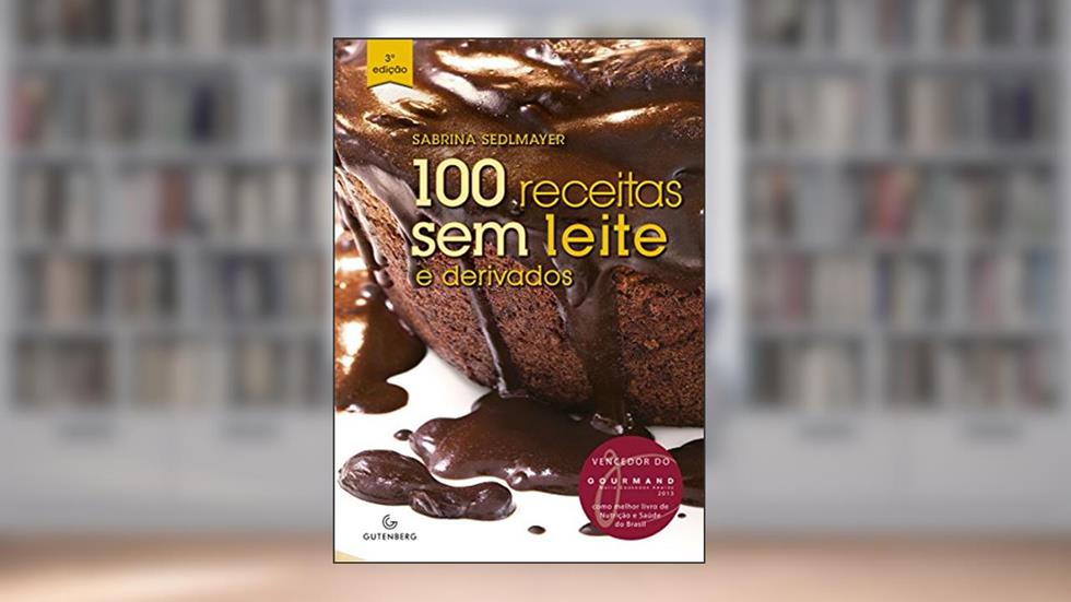 100 receitas sem leite e derivados, do autor Sabrina Sedlmayer