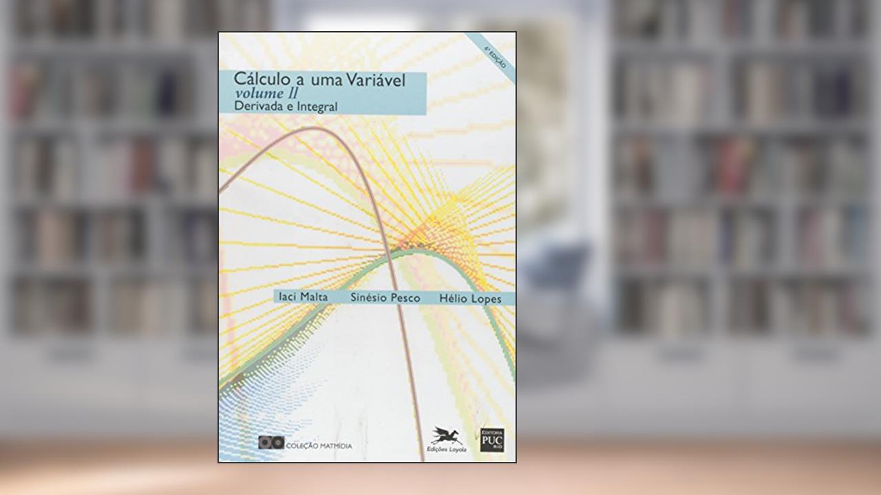 Cálculo a Uma Variável. Derivada e Integral - Volume 2, do autor Vários Autores