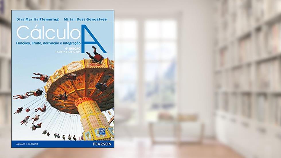 Cálculo A: funções, limite, derivação e integração, do autor Diva MarÃ­lia Flemming e Miriam Buss GonÃ§alves