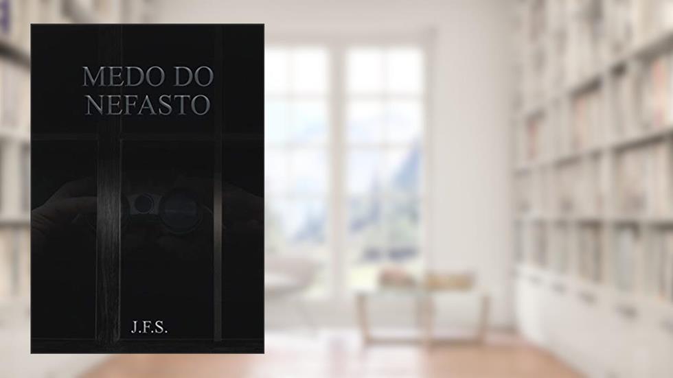 Medo do Nefasto, do autor J.F.S .
