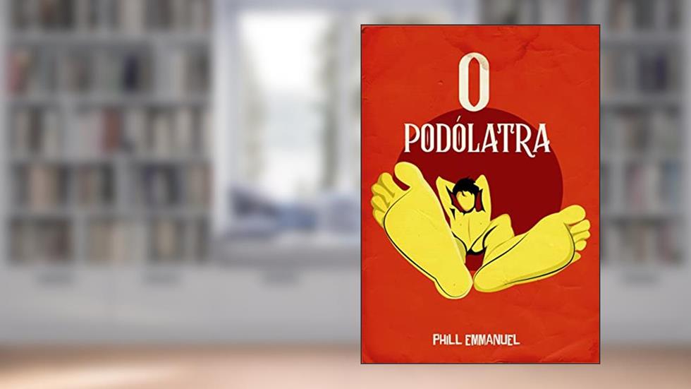 O Podólatra, do autor Phill Emmanuel