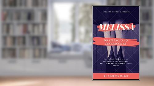 Capa de MELISSA: DO SILÊNCIO AO DESABROCHAR, do autor GODDESS MARCY