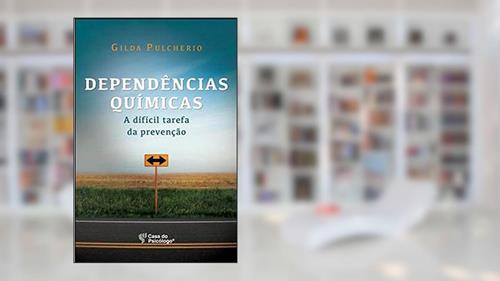 Capa de Dependências Químicas: a Difícil Tarefa da Prevenção, do autor Gilda Pulcherio