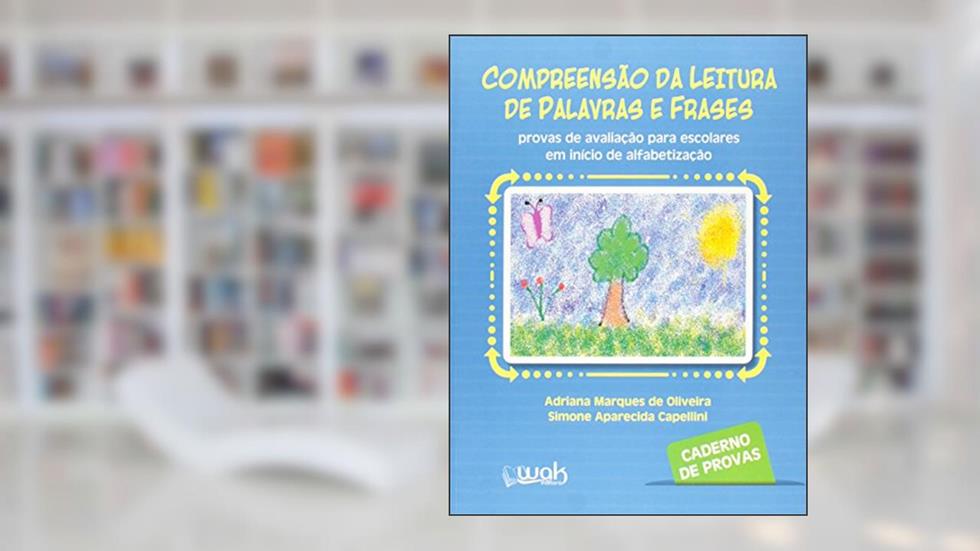 Compreensão da Leitura de Palavras e Frases. Caderno de Provas, do autor Adriana Marques de Oliveira; Simone Aparecida Capellini