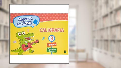 Capa de Aprenda em Casa Caligrafia: Vol.3: Volume 3, do autor Todolivro