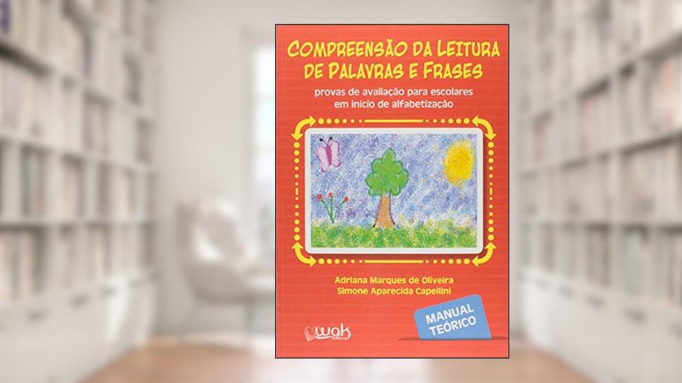 Compreensão da Leitura de Palavras e Frases. Manual Teórico, do autor Simone Aparecida Capellini; Adriana Marques Oliveira