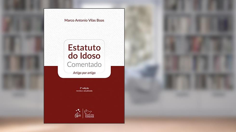 Estatuto do Idoso Comentado - 5ª Edição 2015, do autor Marco Antonio Vilas Boas