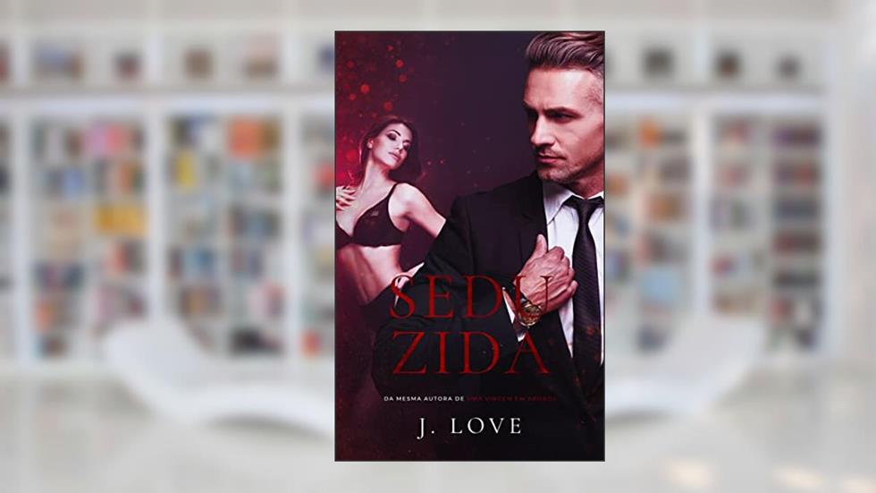 Seduzida, do autor J. Love
