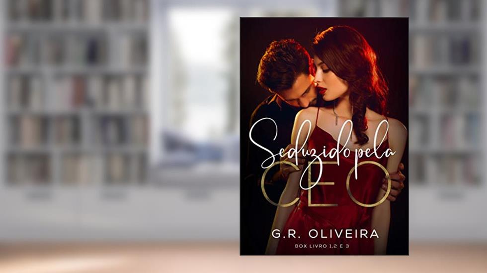 Seduzido pela CEO (Série Completa), do autor G.R. Oliveira