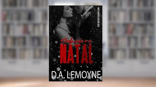 Capa de Sedução no Natal : Conto Spin-off de Seduzida e Cativo (Corações Intensos Livro 3), do autor D. A. Lemoyne