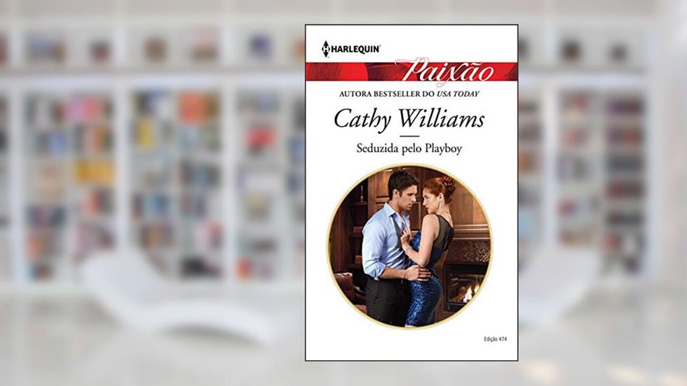 Seduzida Pelo Playboy (Harlequin Jessica Especial Livro 474), do autor Cathy Williams