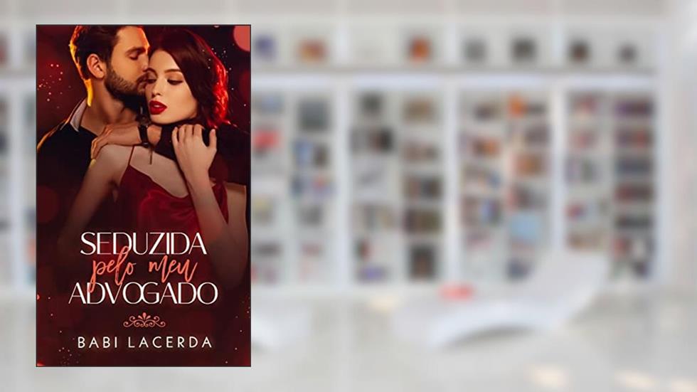 Seduzida pelo meu advogado, do autor Babi Lacerda