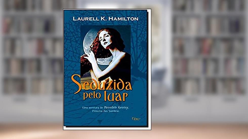 Seduzida pelo luar, do autor Laurel Kaye Hamilton
