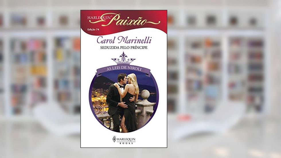 Seduzida pelo príncipe (Harlequin Paixão Livro 74), do autor Carol Marinelli
