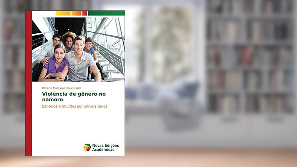 Violência de gênero no namoro: Sentidos atribuídos por universitários, do autor Roberta Matassoli Duran Flach